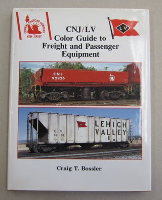 Item #61871 CNJ/LV Color Guide to Freight and Passenger Equipment. Craig T. Bossler