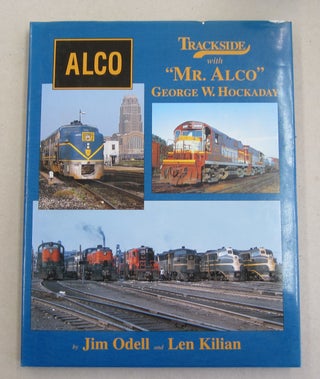Item #61872 Trackside with Mr. Alco George W. Hockaday (Trackside #64). Jim Odell, Len Kilian