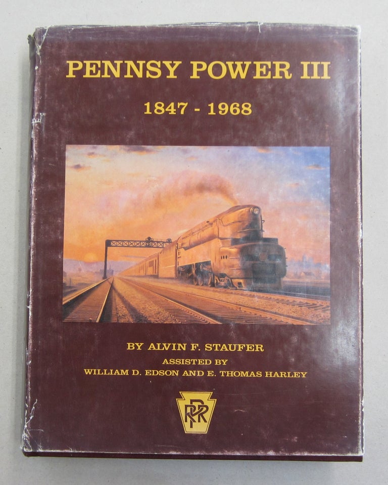 Item #61900 Pennsy Power III 1847 - 1968; Steam, Electric, MU's, Motor Cars, Diesels, Cars, Buses, Trucks, Airplanes, Boats, Art. Alvin F. Staufer, William D. Edson, E. Thomas Harley.