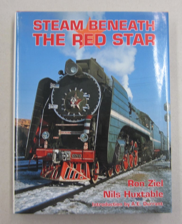 Item #61946 Steam Beneath the Red Star. Ron Ziel, Nils Huxtable.