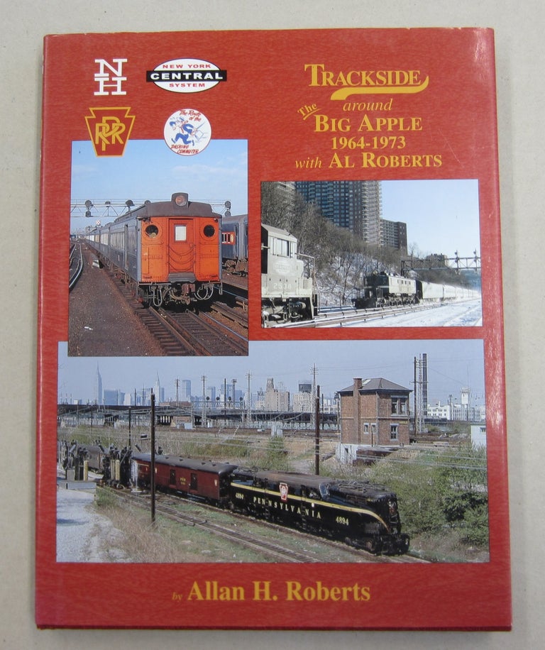 Item #61947 Trackside Around the Big Apple 1964-1973 with al Roberts Vol 58. Allan H. Roberts.