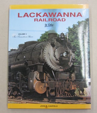 Item #61948 Lackawanna Railroad in Color Volume 3 The Transition Years. John R. Canfield
