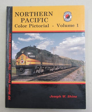 Item #61967 Northern Pacific Color Pictorial Volume 1. Joseph W. Shine