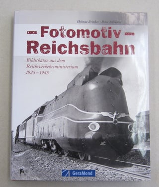 Item #61974 Fotomotiv Reichsbahn. Bildschätze aus dem Reichsverkehrsministerium 1925 - 1945....
