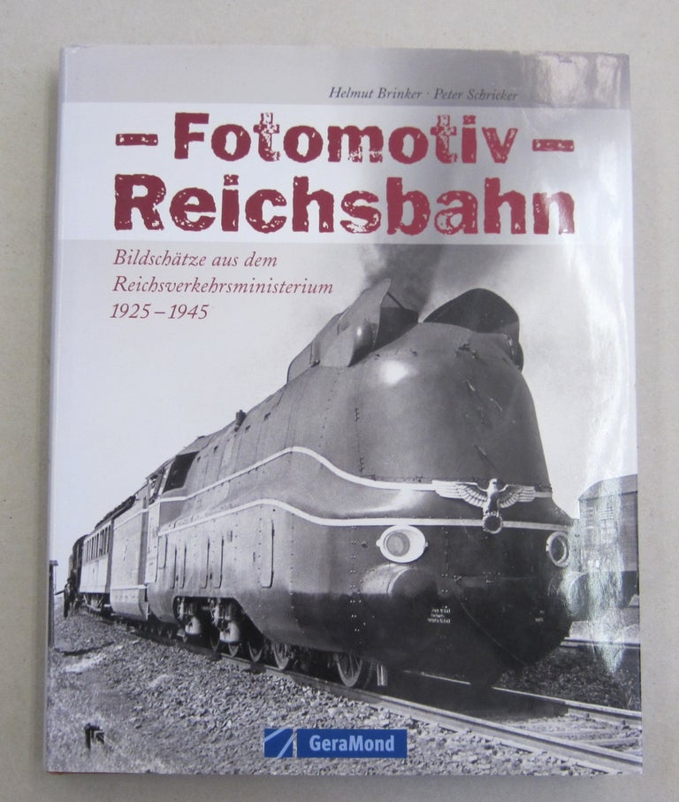 Item #61974 Fotomotiv Reichsbahn. Bildschätze aus dem Reichsverkehrsministerium 1925 - 1945. Helmut Brinker, Peter Stricker.