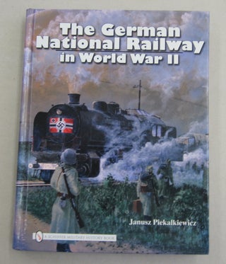 Item #61975 The German National Railway in World War II. Janusz Piekalkiewicz