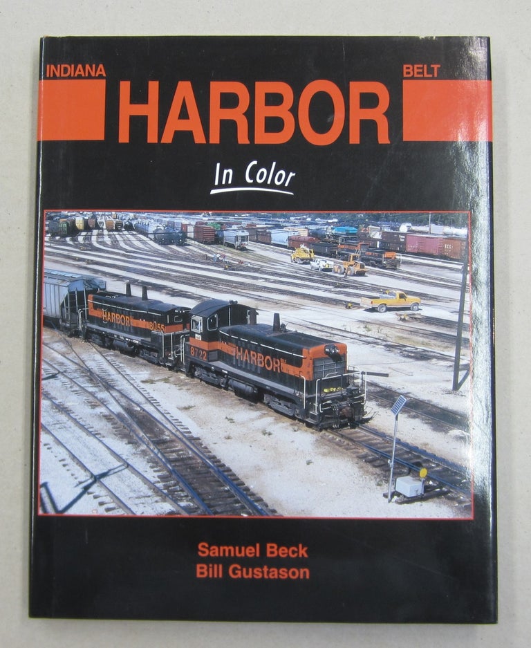 Item #61991 Indiana Harbor Belt In Color. Samuel Beck, Bill Gustason.
