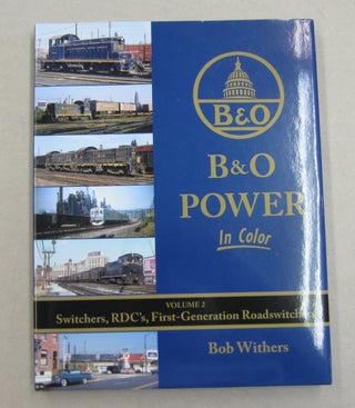 Item #61998 Baltimore & Ohio Power In Color Volume 2: Switchers, RDC's, First-Generation...