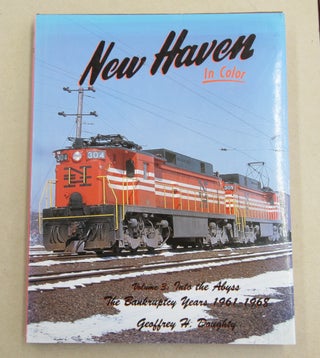 Item #62018 New Haven in Color Volume 3: Into the Abyss - The Bankruptcy Years 1961-1968....