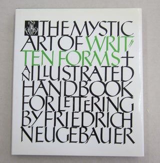 Item #62034 The Mystic Art of Written Forms: An Illustrated Handbook for Lettering. Friedrich...