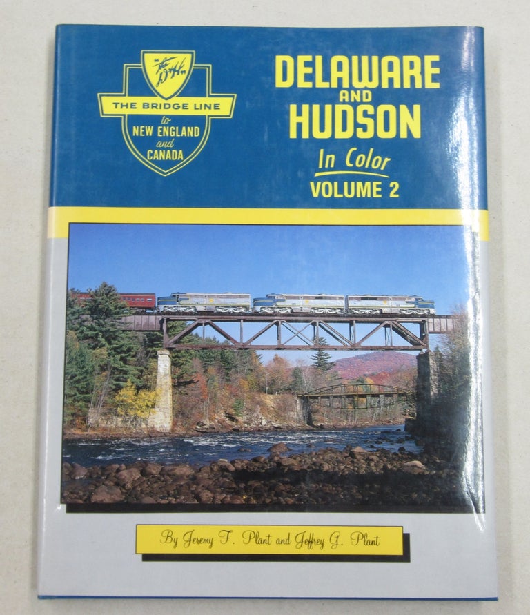 Item #62063 Delaware and Hudson in Color, Vol. 2. Jeremy F. Plant, Jeffrey G. Plant.