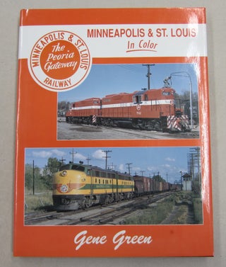 Item #62070 Minneapolis & St. Louis in Color: Minneapolis & St. Louis Railway, the Peoria...