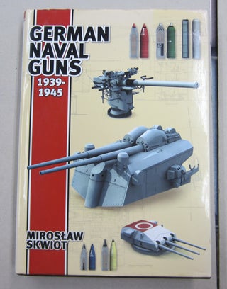 Item #62096 German Naval Guns 1939-1945. Miroslaw Skwiot