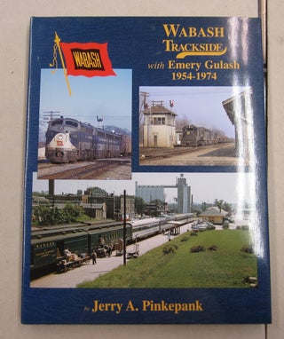 Item #62097 Wabash Trackside 1954-1974 With Emery Gulash; Jerry A. Pinkepank. Jerry A. Pinkepank
