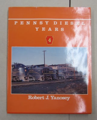 Item #62139 Pennsy Diesel Years Volume 4. Robert J. Yanosey