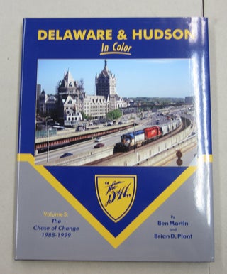 Item #62171 Delaware & Hudonson in Color Volume 5: The Chase of Change 1988-1999. Brian D. Plant...
