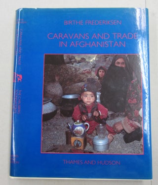 Item #62177 Caravans and the Trade in Afghanistan; The Changing Life of the Nomadic Hazarbuz....