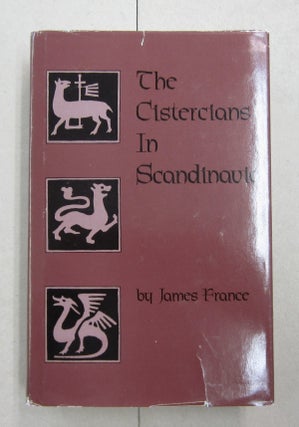 Item #62179 The Cistercians in Scandinavia (Cistercian Studies Series). James France