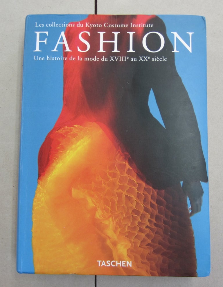 Item #62196 Les Collections du Kyoto Costume Institute FASHION une histoire de la mode du XVIIIc au XXe siecle.