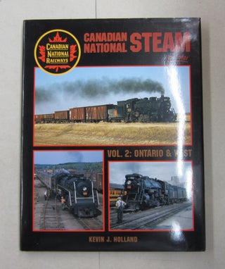 Item #62265 Canadian National Steam in Color Vol. 2: Ontario & West. Kevin J. Holand