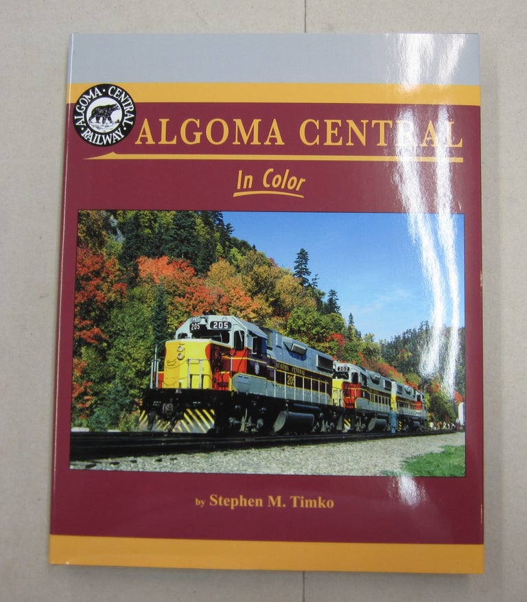 Item #62270 Algoma Central In Color. Stephen M. Timko.