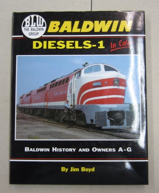 Item #62272 Baldwin Diesels-1 in Color : Baldwin History and Owners A-G. Jim Boyd