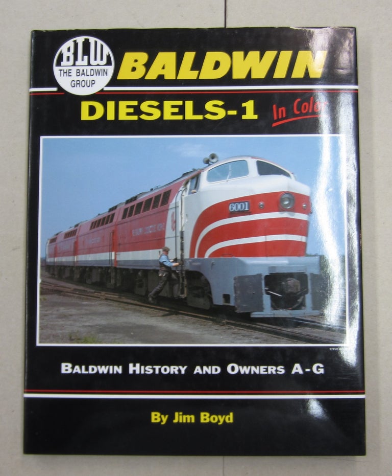 Item #62272 Baldwin Diesels-1 in Color : Baldwin History and Owners A-G. Jim Boyd.
