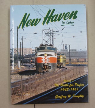 Item #62302 New Haven In Color Volume 1: The Battle for Profits 1945-1961. Geoffrey H. Doughty