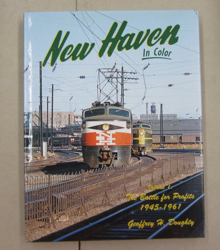 Item #62302 New Haven In Color Volume 1: The Battle for Profits 1945-1961. Geoffrey H. Doughty.