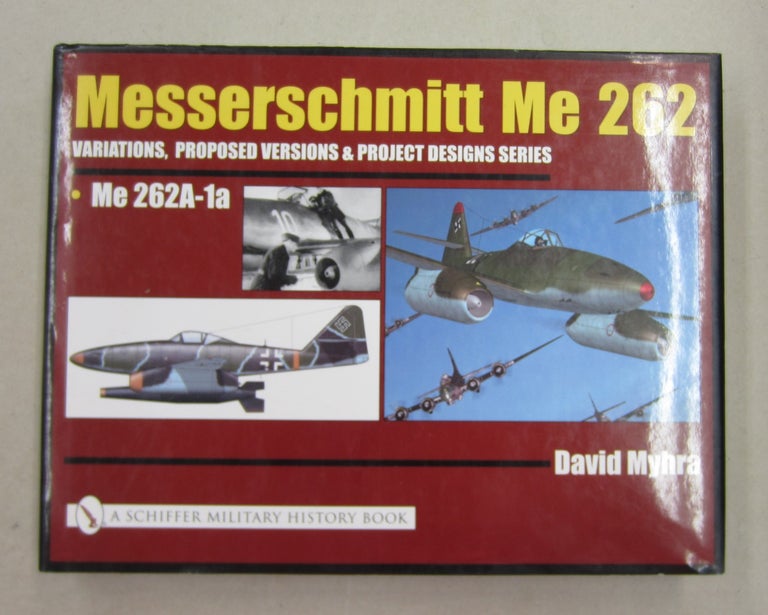 Item #62308 Messerschmitt Me 262: Variations, Proposed Versions & Project Designs Series, Design Concept; Me 262 A-1a. David Myhra.