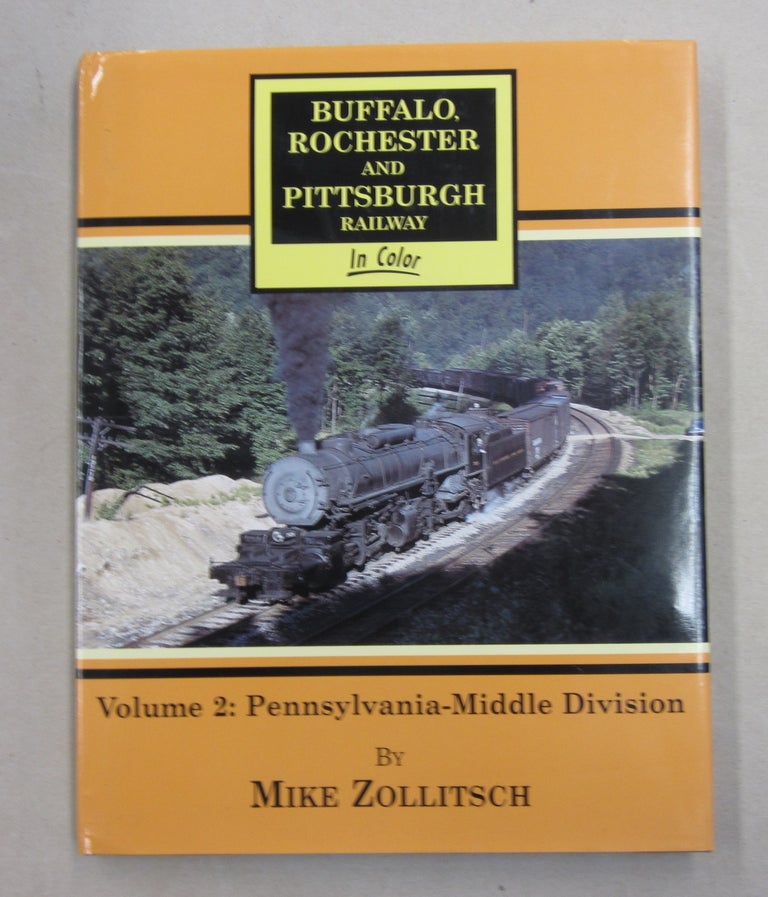 Item #62316 Buffalo, Rochester & Pittsburgh Railway in Color, Volume 2: Pennsylvania-Middle Division. Mike Zollitsch.