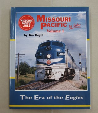 Item #62358 Missouri Pacific in Color, Volume 1: The Era of the Eagles. Jim Boyd