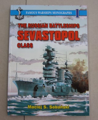 Item #62383 The Russian Battleships Sevastopol Class. Macieji S. Sobanski
