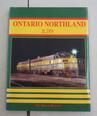 Item #62386 Ontario Northland In Color. Bram Bailey
