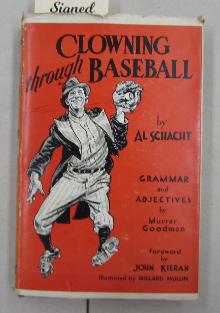 Item #62452 Clowning through Baseball. Murray Goodman Al Schacht.
