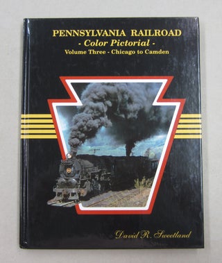 Item #62507 Pennsylvania Railroad Color Pictorial Volume Three - Chicago to Camdem. David R....