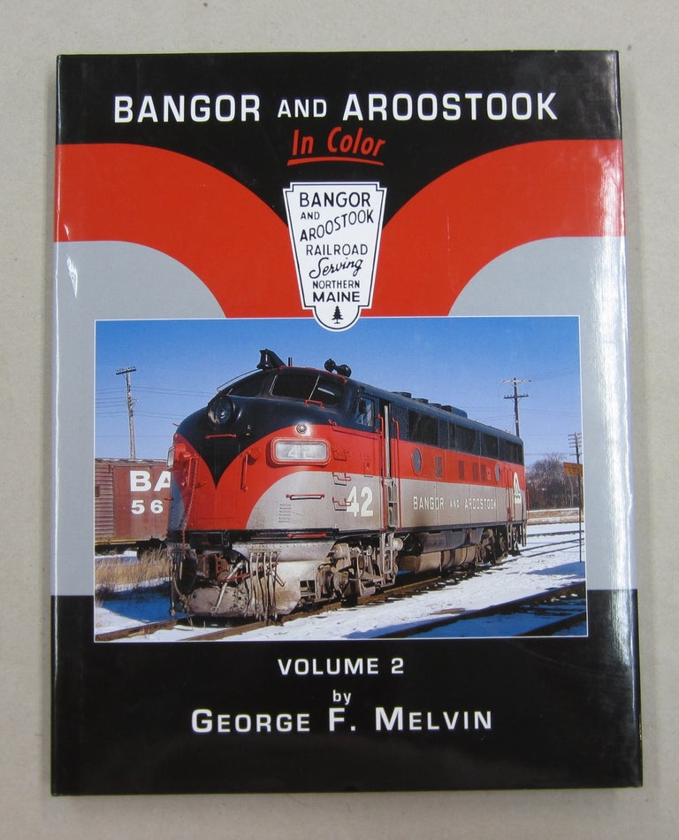 Item #62525 Bangor and Aroostock in Color Volume 2. George F. Melvin.