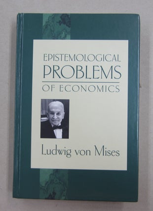Item #62536 Epistemological Problems of Economics. Ludwig von Mises