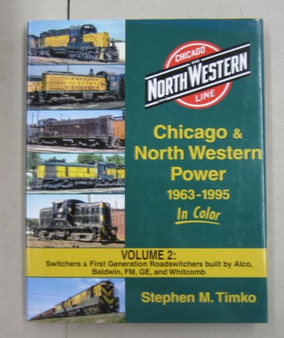 Item #62575 Chicago & North Western Power 1963-1995 in Color Volume 2: Switchers & First...