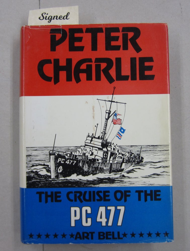 Item #62579 Peter Charlie The Cruise of the PC 477. Art Bell.