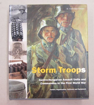 Item #62616 Storm Troops Austro-Hungarian Assault Units and Commandos in the First World War...