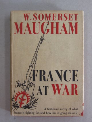 Item #62658 FRANCE AT WAR. W Somerset Maugham