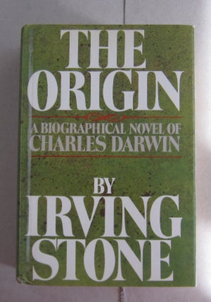 Item #62659 The Origin: A Biographical Novel of Charles Darwin. Irving Stone