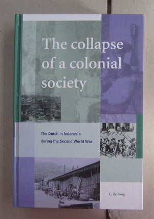 Item #62664 The Collapse of a Colonial Society: The Dutch in Indonesia During the Second World...