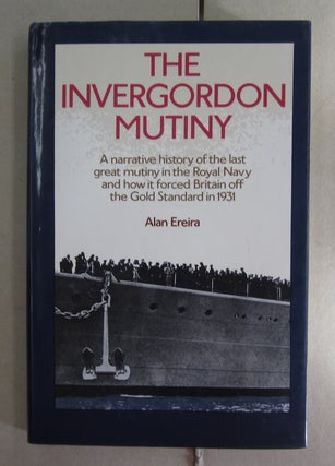 Item #62666 The Invergordon Mutiny. A narrative history of the last great mutiny in the Royal...
