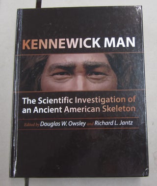 Item #62675 Kennewick Man; The Scientific Investigation of an Ancient American Skeleton. Douglas...