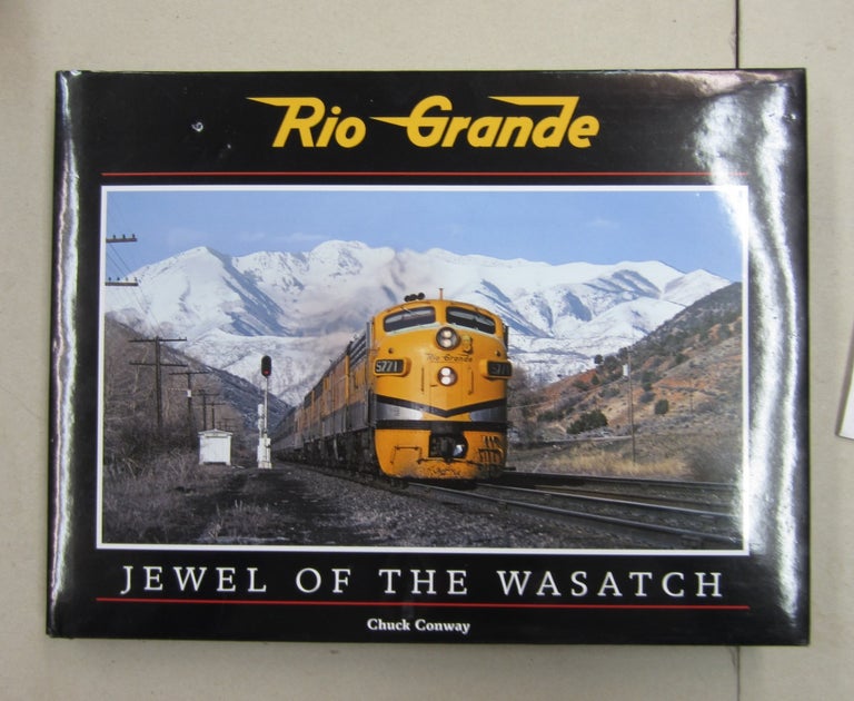 Item #62709 Rio Grande Jewel of the Wasatch. Chuck Conway.