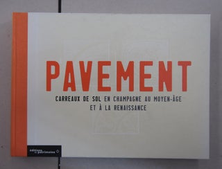 Item #62767 Pavement; Carreaux de sol en champagne au moyen-age et A' La Renaissance. Jannie Meyer