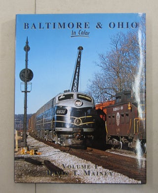 Item #62773 Baltimore and Ohio In Color Vol 1. David T. Mainey