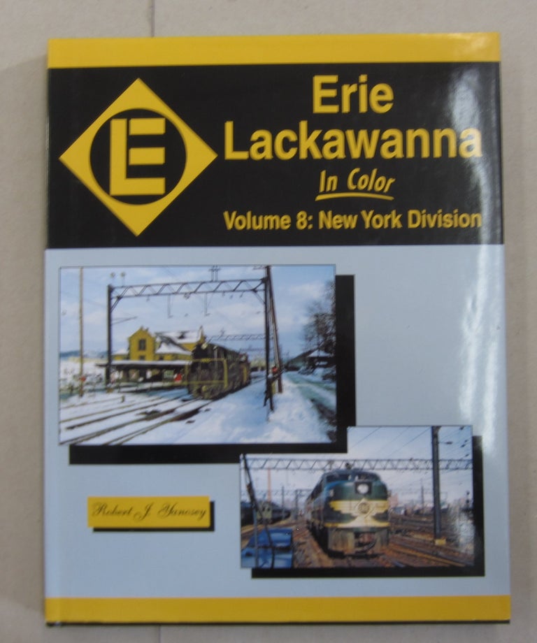 Item #62774 Erie Lackawanna in Color; Volume 8: New York Division. Robert F. Yanosey.